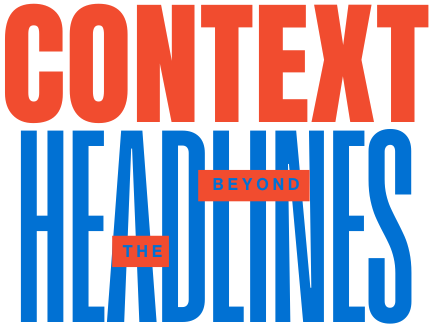 Context Beyond The Headlines